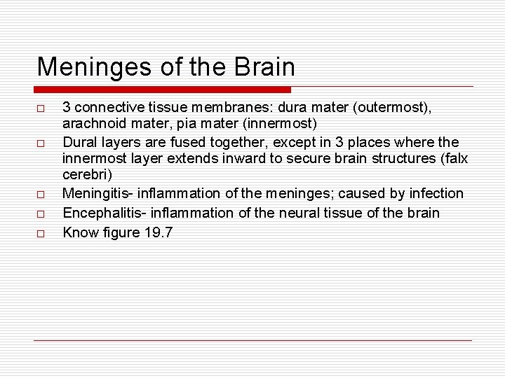 Meninges of the Brain o o o 3 connective tissue membranes: dura mater (outermost),