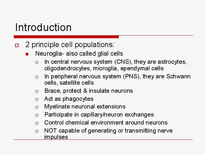 Introduction o 2 principle cell populations: n Neuroglia- also called glial cells o In