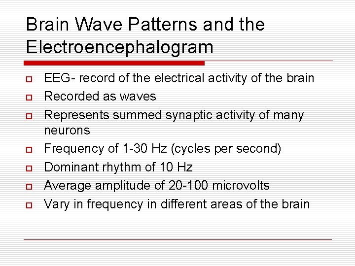 Brain Wave Patterns and the Electroencephalogram o o o o EEG- record of the