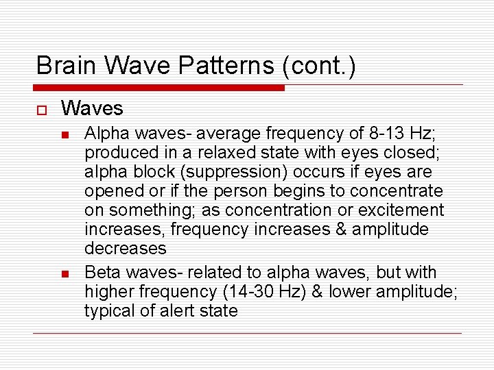 Brain Wave Patterns (cont. ) o Waves n n Alpha waves- average frequency of