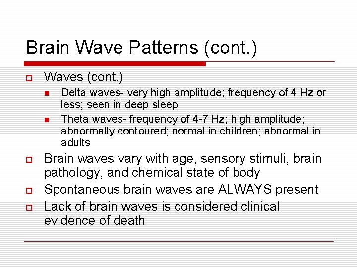 Brain Wave Patterns (cont. ) o Waves (cont. ) n n o o o