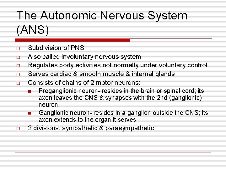 The Autonomic Nervous System (ANS) o o o Subdivision of PNS Also called involuntary