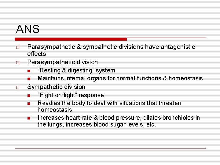 ANS o o o Parasympathetic & sympathetic divisions have antagonistic effects Parasympathetic division n