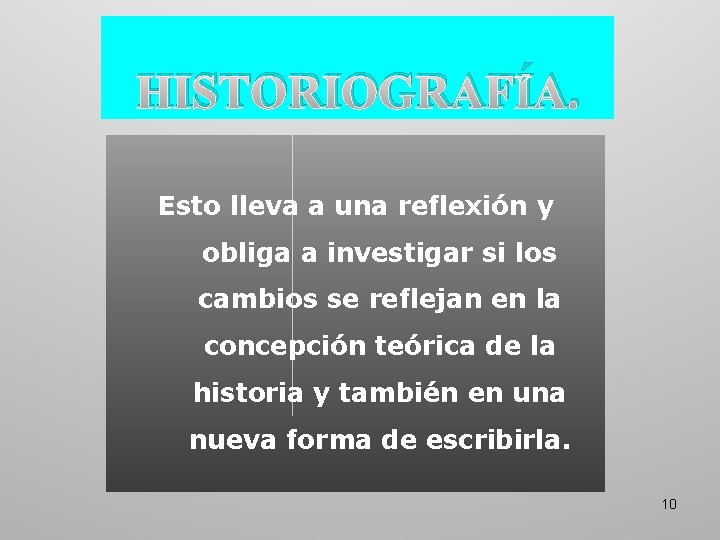 HISTORIOGRAFÍA. Esto lleva a una reflexión y obliga a investigar si los cambios se HISTORIOGRAFÍA. Esto lleva a una reflexión y obliga a investigar si los cambios se