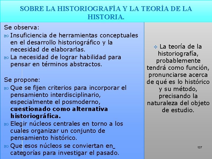 SOBRE LA HISTORIOGRAFÍA Y LA TEORÍA DE LA HISTORIA. Se observa: Insuficiencia de herramientas SOBRE LA HISTORIOGRAFÍA Y LA TEORÍA DE LA HISTORIA. Se observa: Insuficiencia de herramientas