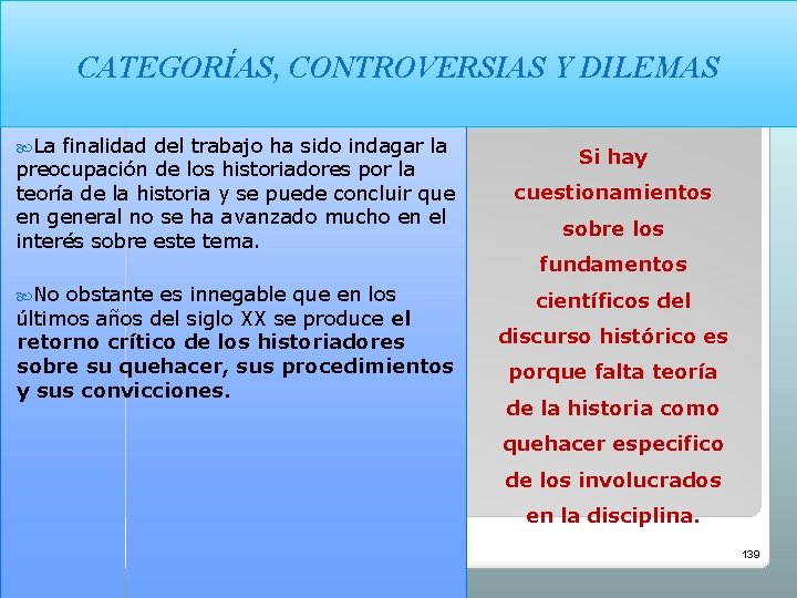 CATEGORÍAS, CONTROVERSIAS Y DILEMAS La finalidad del trabajo ha sido indagar la preocupación de CATEGORÍAS, CONTROVERSIAS Y DILEMAS La finalidad del trabajo ha sido indagar la preocupación de
