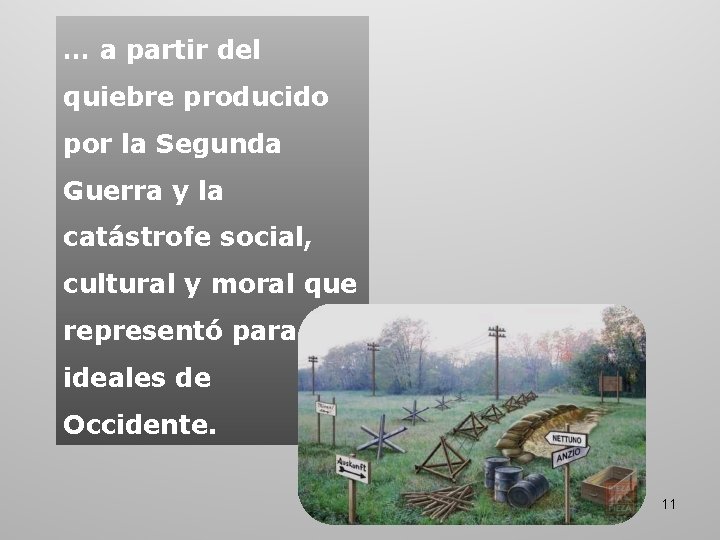 … a partir del quiebre producido por la Segunda Guerra y la catástrofe social, … a partir del quiebre producido por la Segunda Guerra y la catástrofe social,