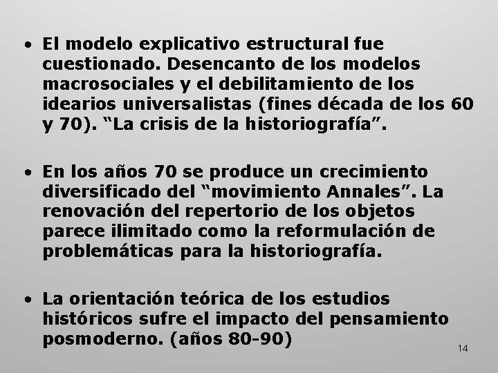 • El modelo explicativo estructural fue cuestionado. Desencanto de los modelos macrosociales y • El modelo explicativo estructural fue cuestionado. Desencanto de los modelos macrosociales y