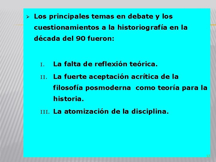 Ø Los principales temas en debate y los cuestionamientos a la historiografía en la Ø Los principales temas en debate y los cuestionamientos a la historiografía en la