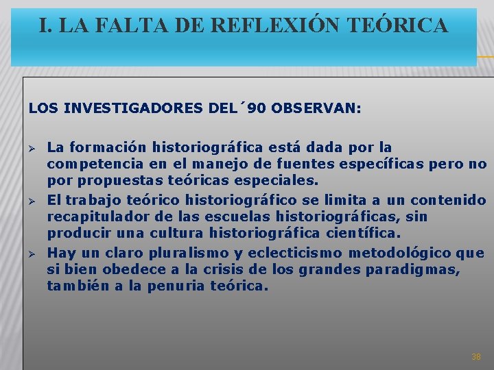 I. LA FALTA DE REFLEXIÓN TEÓRICA LOS INVESTIGADORES DEL´ 90 OBSERVAN: Ø Ø Ø I. LA FALTA DE REFLEXIÓN TEÓRICA LOS INVESTIGADORES DEL´ 90 OBSERVAN: Ø Ø Ø
