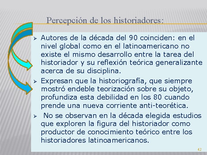 Percepción de los historiadores: Ø Ø Ø Autores de la década del 90 coinciden: Percepción de los historiadores: Ø Ø Ø Autores de la década del 90 coinciden: