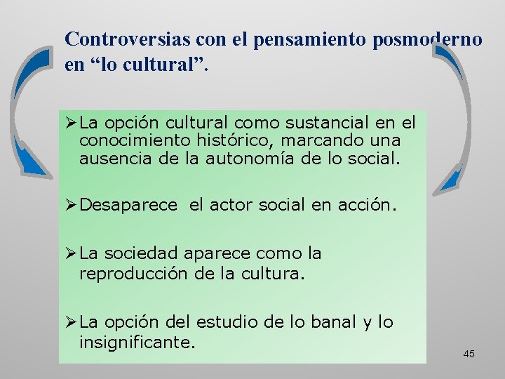 Controversias con el pensamiento posmoderno en “lo cultural”. Ø La opción cultural como sustancial Controversias con el pensamiento posmoderno en “lo cultural”. Ø La opción cultural como sustancial