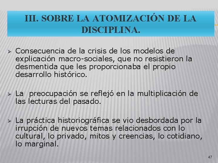III. SOBRE LA ATOMIZACIÓN DE LA DISCIPLINA. Ø Consecuencia de la crisis de los III. SOBRE LA ATOMIZACIÓN DE LA DISCIPLINA. Ø Consecuencia de la crisis de los