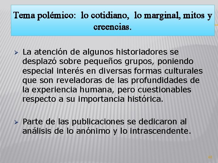 Tema polémico: lo cotidiano, lo marginal, mitos y creencias. Ø La atención de algunos Tema polémico: lo cotidiano, lo marginal, mitos y creencias. Ø La atención de algunos