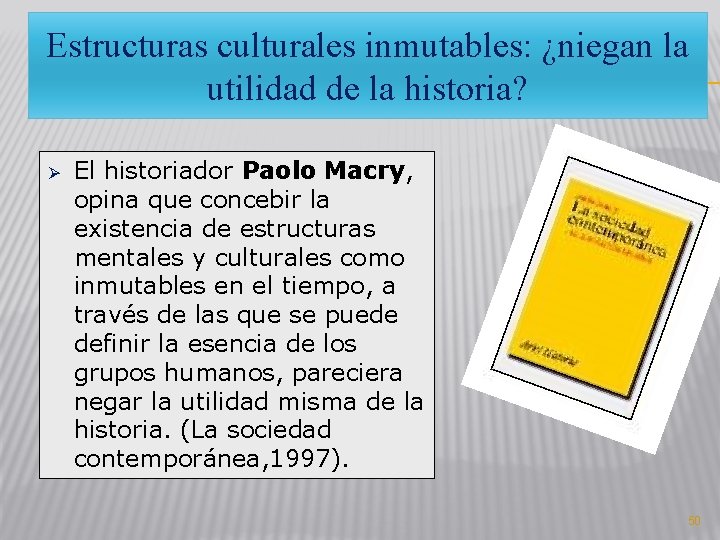 Estructuras culturales inmutables: ¿niegan la utilidad de la historia? Ø El historiador Paolo Macry, Estructuras culturales inmutables: ¿niegan la utilidad de la historia? Ø El historiador Paolo Macry,