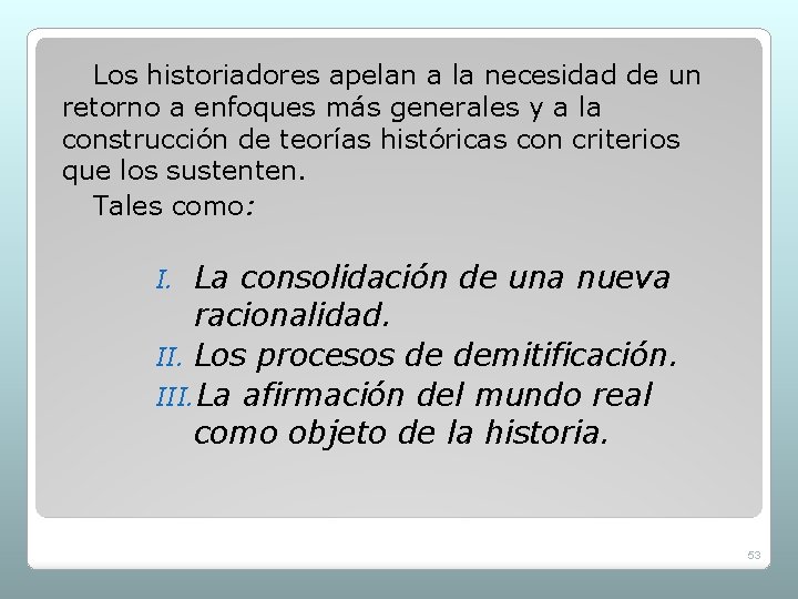 Los historiadores apelan a la necesidad de un retorno a enfoques más generales y Los historiadores apelan a la necesidad de un retorno a enfoques más generales y