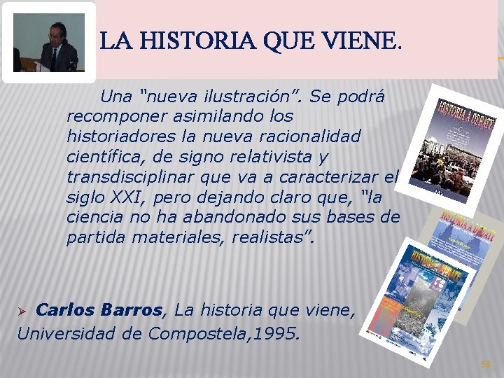 LA HISTORIA QUE VIENE. Una “nueva ilustración”. Se podrá recomponer asimilando los historiadores la LA HISTORIA QUE VIENE. Una “nueva ilustración”. Se podrá recomponer asimilando los historiadores la