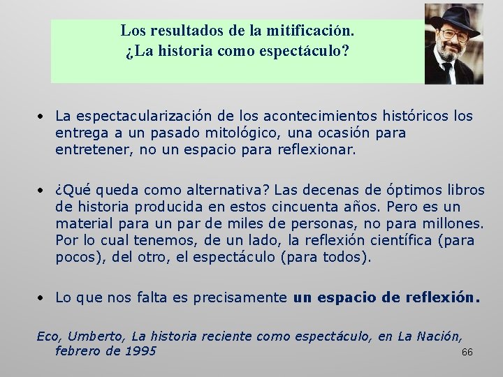 Los resultados de la mitificación. ¿La historia como espectáculo? • La espectacularización de los Los resultados de la mitificación. ¿La historia como espectáculo? • La espectacularización de los