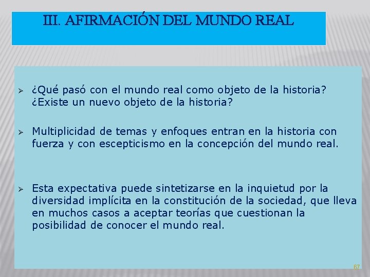 III. AFIRMACIÓN DEL MUNDO REAL Ø ¿Qué pasó con el mundo real como objeto III. AFIRMACIÓN DEL MUNDO REAL Ø ¿Qué pasó con el mundo real como objeto
