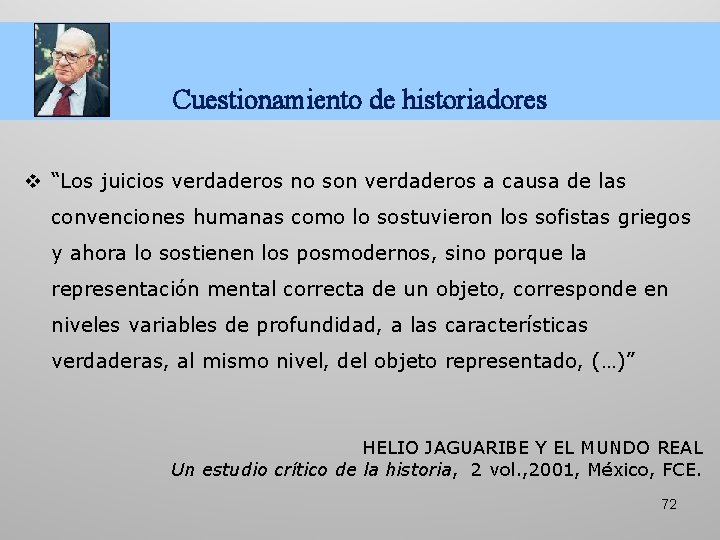 Cuestionamiento de historiadores v “Los juicios verdaderos no son verdaderos a causa de las Cuestionamiento de historiadores v “Los juicios verdaderos no son verdaderos a causa de las