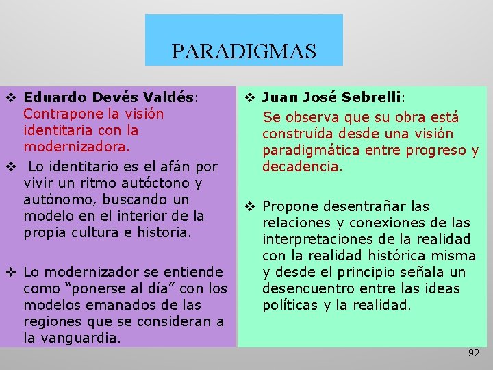PARADIGMAS v Eduardo Devés Valdés: Contrapone la visión identitaria con la modernizadora. v Lo PARADIGMAS v Eduardo Devés Valdés: Contrapone la visión identitaria con la modernizadora. v Lo