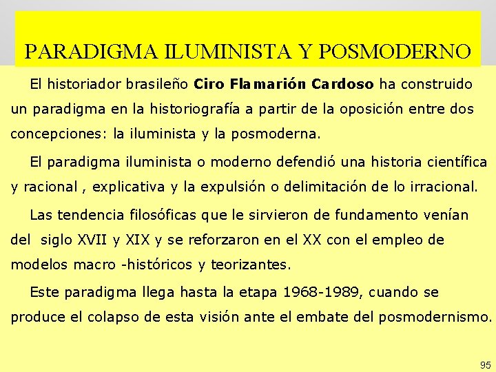 PARADIGMA ILUMINISTA Y POSMODERNO El historiador brasileño Ciro Flamarión Cardoso ha construido un paradigma PARADIGMA ILUMINISTA Y POSMODERNO El historiador brasileño Ciro Flamarión Cardoso ha construido un paradigma