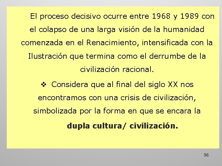 El proceso decisivo ocurre entre 1968 y 1989 con el colapso de una larga El proceso decisivo ocurre entre 1968 y 1989 con el colapso de una larga