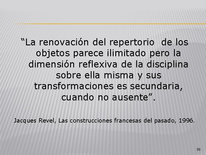 “La renovación del repertorio de los objetos parece ilimitado pero la dimensión reflexiva de “La renovación del repertorio de los objetos parece ilimitado pero la dimensión reflexiva de