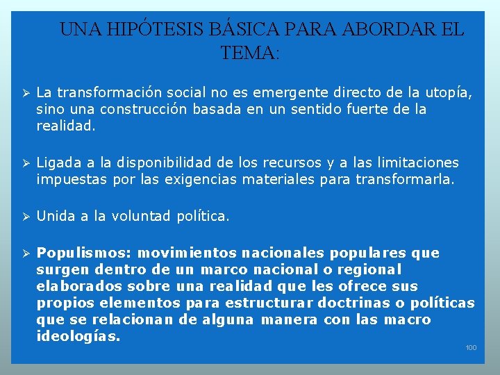 UNA HIPÓTESIS BÁSICA PARA ABORDAR EL TEMA: Ø La transformación social no es emergente UNA HIPÓTESIS BÁSICA PARA ABORDAR EL TEMA: Ø La transformación social no es emergente