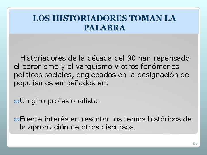 LOS HISTORIADORES TOMAN LA PALABRA Historiadores de la década del 90 han repensado el LOS HISTORIADORES TOMAN LA PALABRA Historiadores de la década del 90 han repensado el