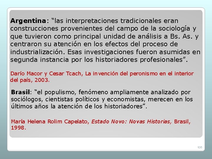 Argentina: “las interpretaciones tradicionales eran construcciones provenientes del campo de la sociología y que Argentina: “las interpretaciones tradicionales eran construcciones provenientes del campo de la sociología y que