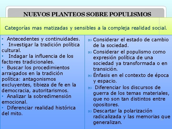 NUEVOS PLANTEOS SOBRE POPULISMOS Categorías matizadas y sensibles a la compleja realidad social. • NUEVOS PLANTEOS SOBRE POPULISMOS Categorías matizadas y sensibles a la compleja realidad social. •