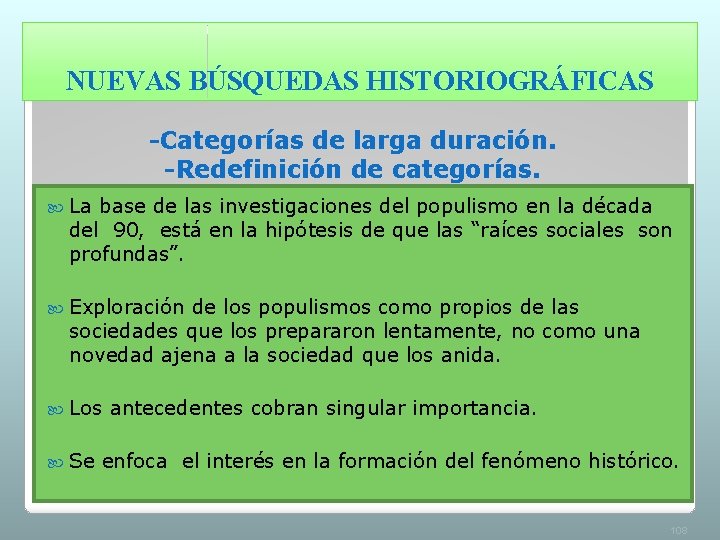 NUEVAS BÚSQUEDAS HISTORIOGRÁFICAS -Categorías de larga duración. -Redefinición de categorías. La base de las NUEVAS BÚSQUEDAS HISTORIOGRÁFICAS -Categorías de larga duración. -Redefinición de categorías. La base de las