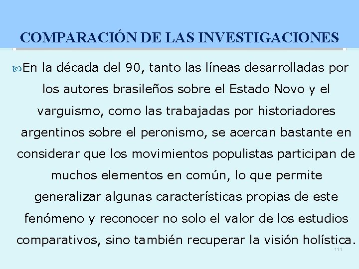 COMPARACIÓN DE LAS INVESTIGACIONES En la década del 90, tanto las líneas desarrolladas por COMPARACIÓN DE LAS INVESTIGACIONES En la década del 90, tanto las líneas desarrolladas por