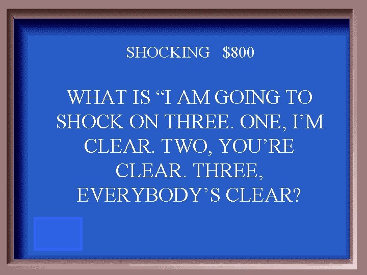 SHOCKING $800 WHAT IS “I AM GOING TO SHOCK ON THREE. ONE, I’M CLEAR.