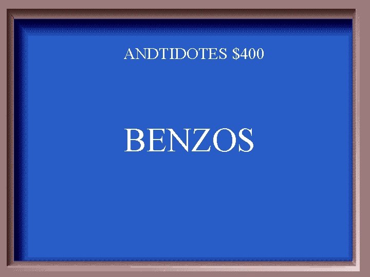 ANDTIDOTES $400 BENZOS 