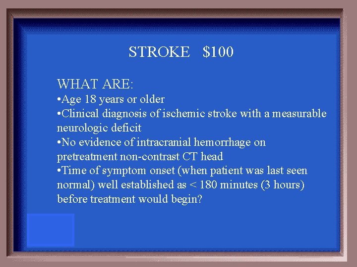 STROKE $100 WHAT ARE: • Age 18 years or older • Clinical diagnosis of