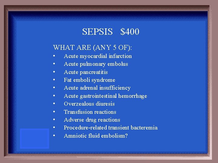 SEPSIS $400 WHAT ARE (ANY 5 OF): • • • Acute myocardial infarction Acute