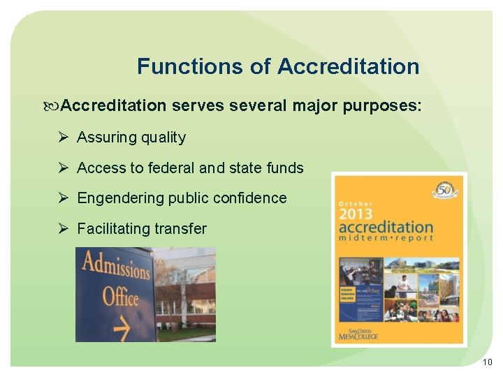 Functions of Accreditation serves several major purposes: Assuring quality Access to federal and state