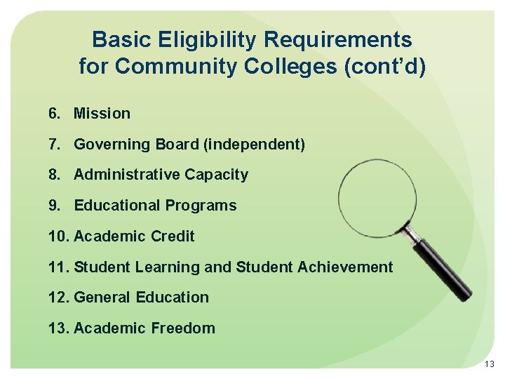 Basic Eligibility Requirements for Community Colleges (cont’d) 6. Mission 7. Governing Board (independent) 8.