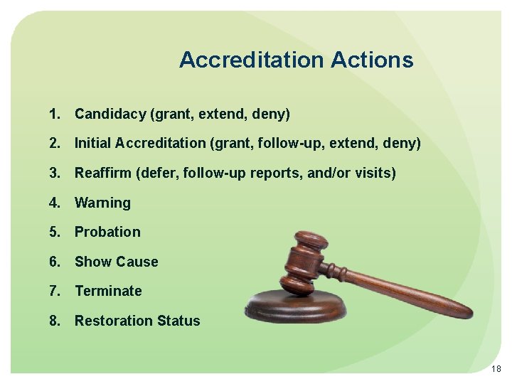 Accreditation Actions 1. Candidacy (grant, extend, deny) 2. Initial Accreditation (grant, follow-up, extend, deny)