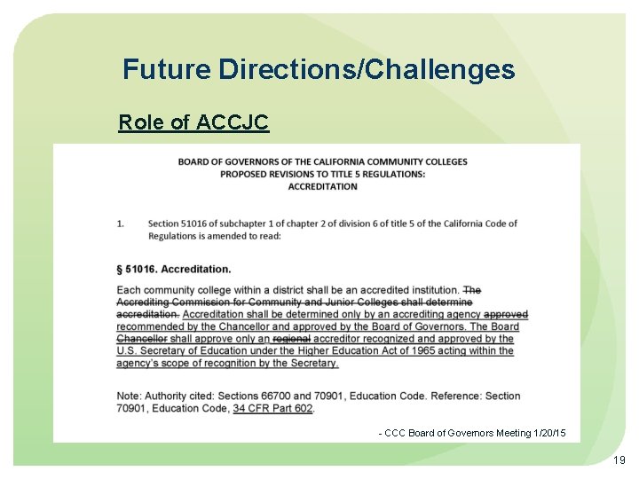 Future Directions/Challenges Role of ACCJC - CCC Board of Governors Meeting 1/20/15 19 