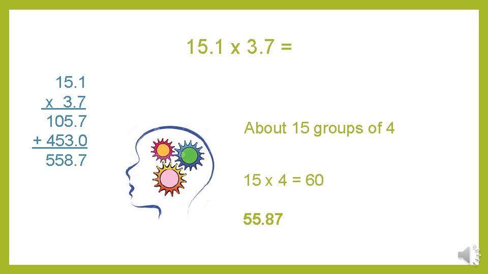 3x157 Math MULTIPLYING DECIMAL NUMBERS USING ESTIMATION What Does it