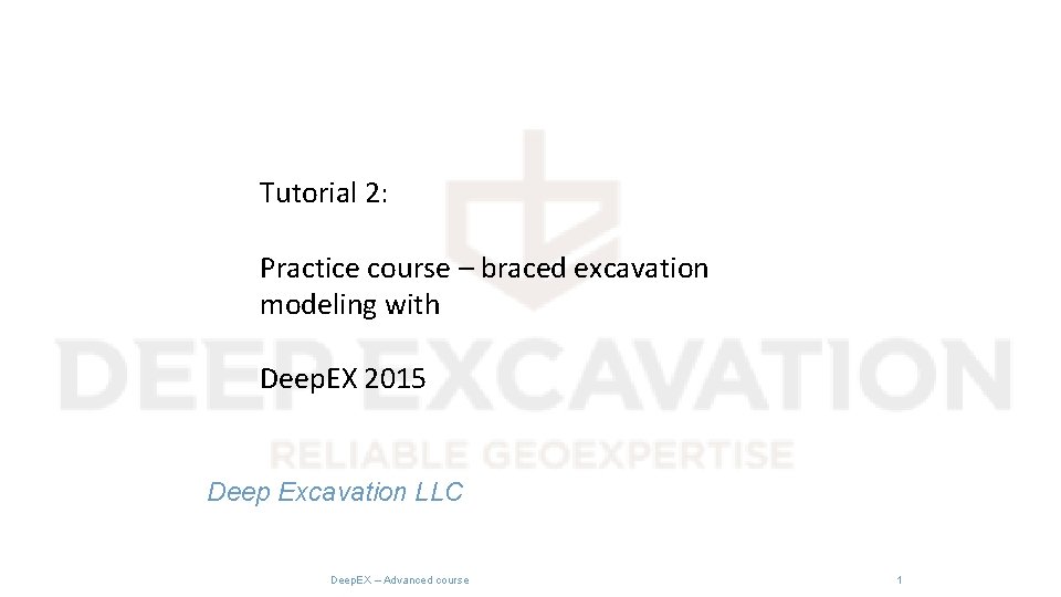 Tutorial 2: Practice course – braced excavation modeling with Deep. EX 2015 Deep Excavation