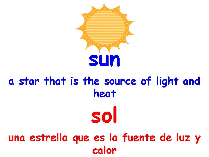 sun a star that is the source of light and heat sol una estrella