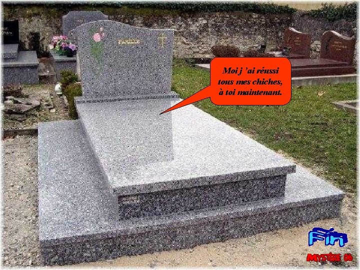 Moi j ’ai réussi tous mes chiches, à toi maintenant. Moi j ’ai réussi tous mes chiches, à toi maintenant.