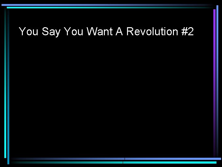 You Say You Want A Revolution #2 