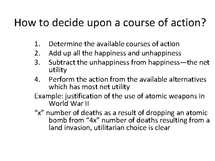 How to decide upon a course of action? 1. 2. 3. Determine the available