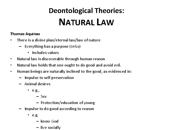 Deontological Theories: NATURAL LAW Thomas Aquinas • There is a divine plan/eternal law/law of