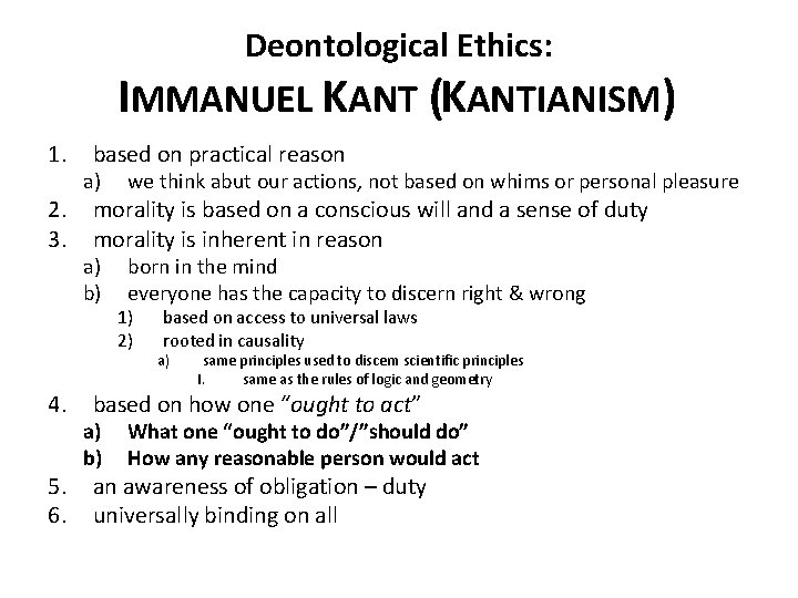 Deontological Ethics: IMMANUEL KANT (KANTIANISM) 1. 2. 3. 4. 5. 6. based on practical